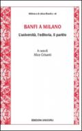 Banfi a Milano. L'università, l'editoria, il partito