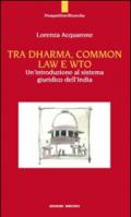 Tra Dharma, common law e WTO. Un'introduzione al sistema giuridco dell'India