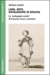 Lumi, arte, rivoluzione in Spagna. La «pedagogia sociale» di Francisco Goya y Lucientes