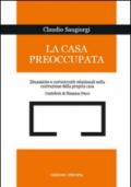 La casa preoccupata. Dinamiche e cortocircuito relazionali nella costruzione della propria casa