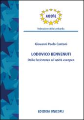 Ludovico Benvenuti. Dalla Resistenza all'unità europea