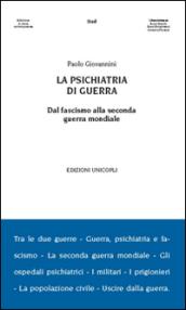 La psichiatria di guerra. Dal fascismo alla seconda guerra mondiale