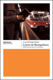 Letture da metropolitana. Microracconti per chi va di fretta