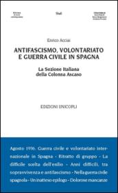 Antifascismo, volontariato e guerra civile in Spagna. La sezione italiana della Colonna Ascaso