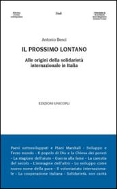 Il prossimo lontano. Alle origini della solidarietà internazione in Italia