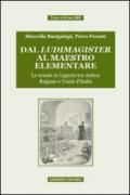 Dal ludimagister al maestro elementare. Le scuole in Liguria tra Antico Regime e Unità d'Italia