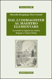 Dal ludimagister al maestro elementare. Le scuole in Liguria tra Antico Regime e Unità d'Italia