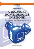 Giocatori non biologici in azione. Il computer e la teoria dei giochi