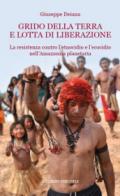 Grido della terra e lotta di liberazione. La resistenza contro l'etnocidio e l'ecocido nell'Amazonia planetaria