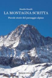 La montagna scritta. Piccole storie del paesaggio alpino