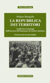 La repubblica dei territori. Ludovico Camangi dall'ascesa del fascismo al centro-sinistra