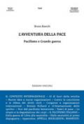 L'avventura della pace. Pacifismo e Grande guerra