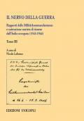 Il nervo della guerra. Rapporti delle Militärkommandanturen e sottrazione nazista di risorse dall'Italia occupata (1943-1944). Vol. 3