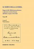 Il nervo della guerra. Rapporti delle Militärkommandanturen e sottrazione nazista di risorse dall'Italia occupata (1943-1944). Vol. 3