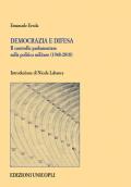 Democrazia e difesa. Il controllo parlamentare sulla politica militare (1948-2018)