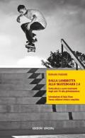 Dalla lambretta allo skateboard 2.0. Sottoculture e nuovi movimenti dagli anni '50 alla globalizzazione