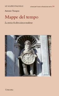 Mappe del tempo. La storia e le altre scienze moderne