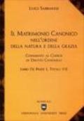 Il matrimonio canonico nell'ordine della natura e della grazia. Commento al codice di diritto canonico, libro IV, parte I, titolo VII