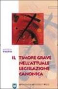 Il timore grave nell'attuale legislazione canonica