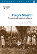 Insigni maestri. Tra storia, etnologia e religione