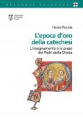 L' epoca d'oro della catechesi. L'insegnamento e la prassi dei Padri della Chiesa