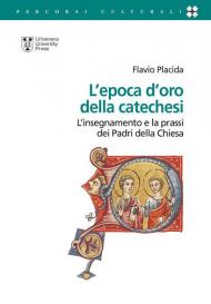 L' epoca d'oro della catechesi. L'insegnamento e la prassi dei Padri della Chiesa