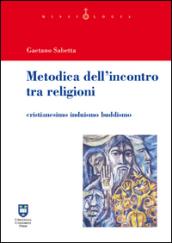 Metodica dell'incontro tra religioni. Cristianesimo induismo buddismo