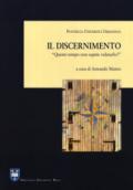 Il discernimento. «Questo tempo non sapete valutarlo?» (Lc 12,56). Ediz. integrale