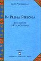 In prima persona. Lineamenti di etica generale