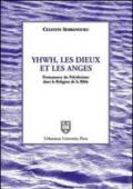 Yhwh, les Dieux et les anges. Permanence du polythéisme dans la religion de la Bible