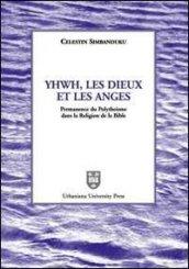 Yhwh, les Dieux et les anges. Permanence du polythéisme dans la religion de la Bible