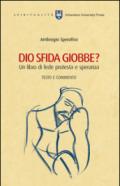 Dio sfida Giobbe? Un libro di fede protesta e speranza. Testo e commento