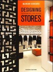 Designing environments for fashion stores. Ediz. illustrata