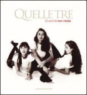 Quelle Tre. 25 anni di non-moda. Ediz. italiana e inglese