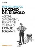 L' occhio del diavolo. Agoni, smarrimenti, riscatti nel cinema di Ingmar Bergman