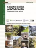 Gli opifici idraulici della Valle Sabbia. Conoscenza e conservazione