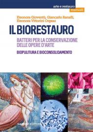 Il biorestauro. Batteri per la conservazione delle opere d'arte. Biopulitura e bioconsolidamento