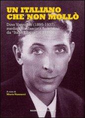 Un italiano che non mollò. Dino Vannucci (1895-1937) medico antifascista fiorentino da 