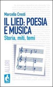 Il lied: poesia e musica. Storia, miti, temi