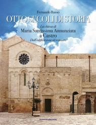 Otto secoli di storia. La chiesa di Maria Santissima Annunziata a Castro. Dall'edificazione al restauro