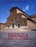 La basilica cattedrale di Faenza