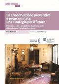 La conservazione preventiva e programmata: una strategia per il futuro. Premesse, esiti e prospettive degli interventi di Fondazione Cariplo sul territorio