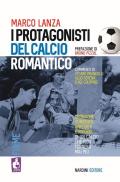 I protagonisti del calcio romantico