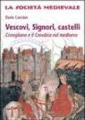 Vescovi, signori, castelli. Conegliano e il cenedese nel Medioevo