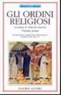 Gli ordini religiosi. Storia e spiritualità. Vol.I: Benedettini,Cistercensi Francescani, Domenicani: 1