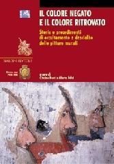 Il colore negato e il colore ritrovato. Storia e tecnica dell'occultamento e del descialbo delle pitture murali