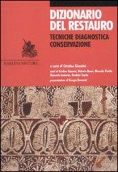 Dizionario del restauro. Tecniche, diagnostica, conservazione