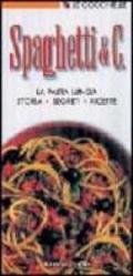 Spaghetti & C. La pasta lunga: storie, segreti, ricette