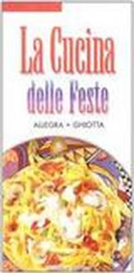 La cucina delle feste. Allegra,ghiotta