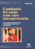 L'ambiguità del corpo nelle cure infermieristiche. Uno sguardo antropologico sul rapporto tra nursing e corporeità